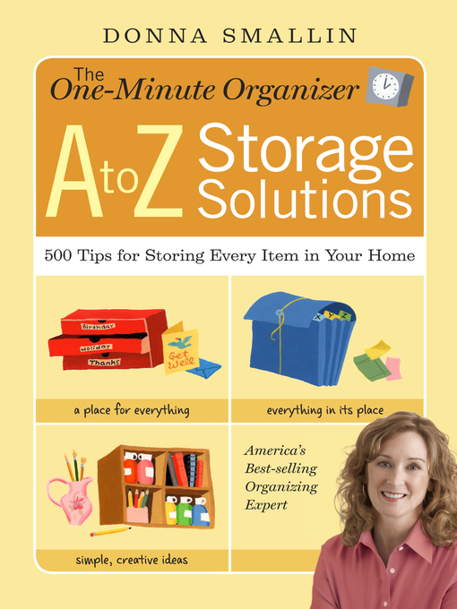 The One-Minute Organizer: A to Z Storage Solutions (eBook): 500 Tips for Storing Every Item in Your Home